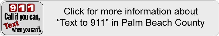 Click for more information about Palm Beach County's Text to 911 system.